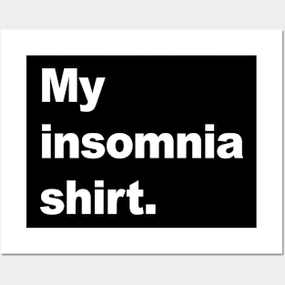 My insomnia shirt Posters and Art